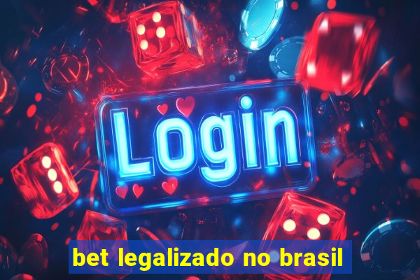 bet legalizado no brasil