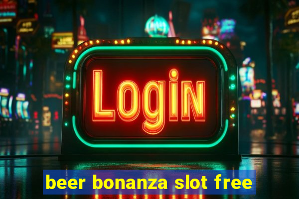 beer bonanza slot free