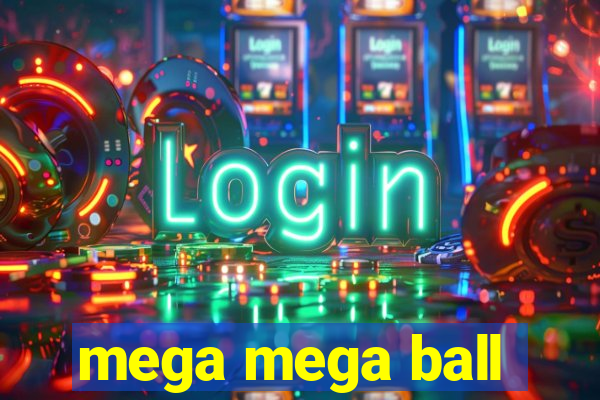 mega mega ball