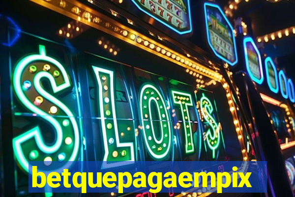 betquepagaempix