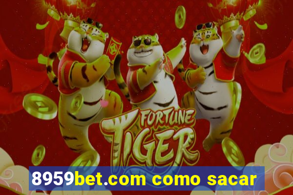 8959bet.com como sacar