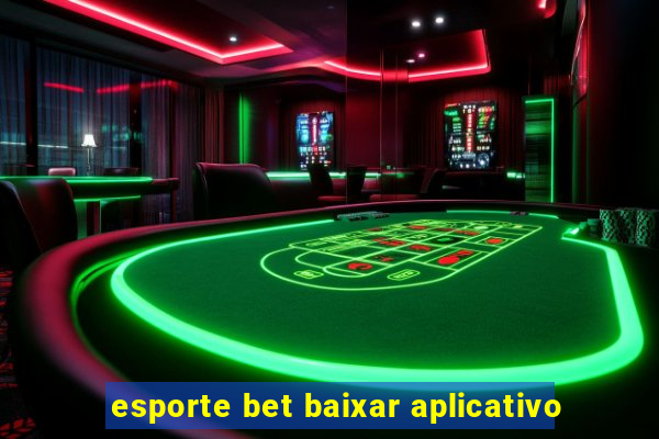 esporte bet baixar aplicativo