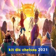 kit dls chelsea 2021