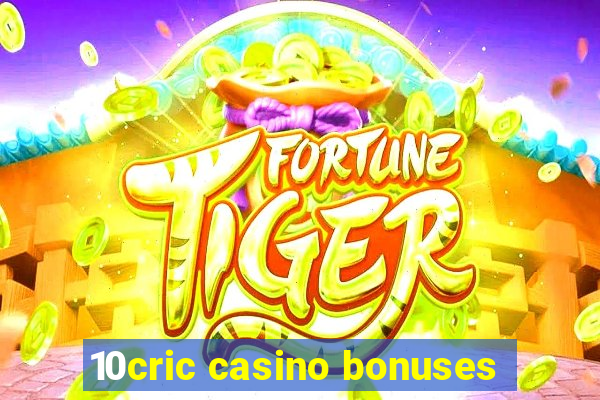 10cric casino bonuses