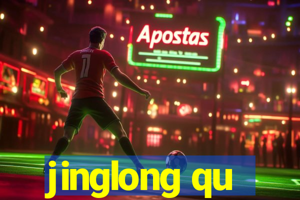 jinglong qu