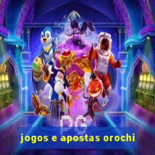 jogos e apostas orochi