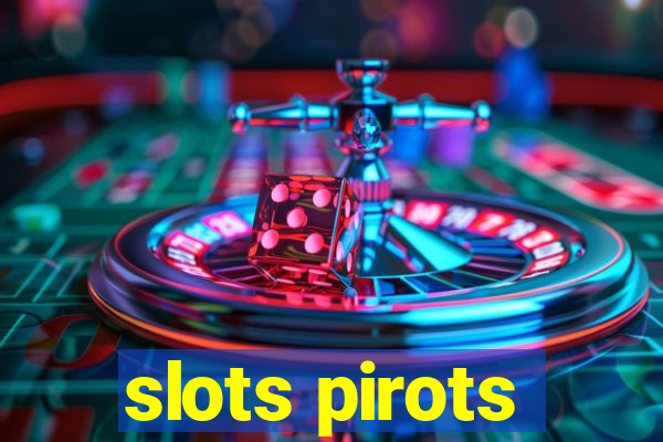 slots pirots