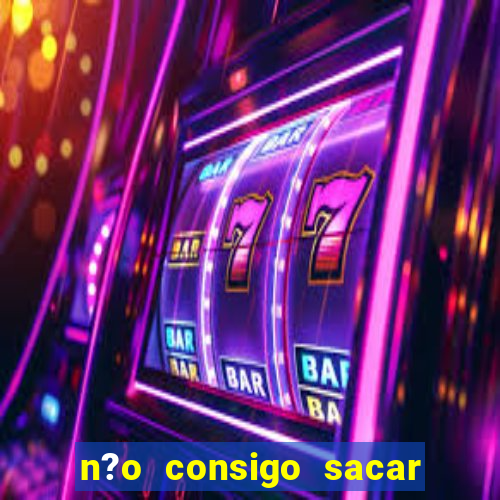 n?o consigo sacar o dinheiro do fortune tiger