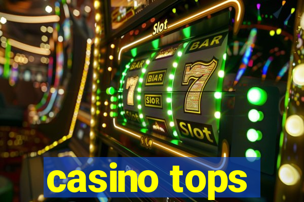 casino tops