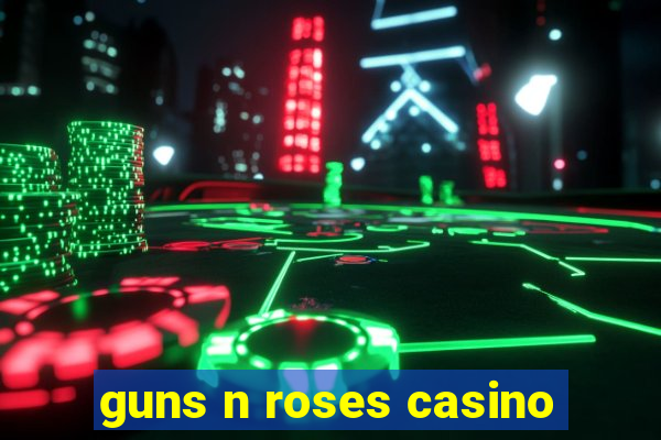 guns n roses casino