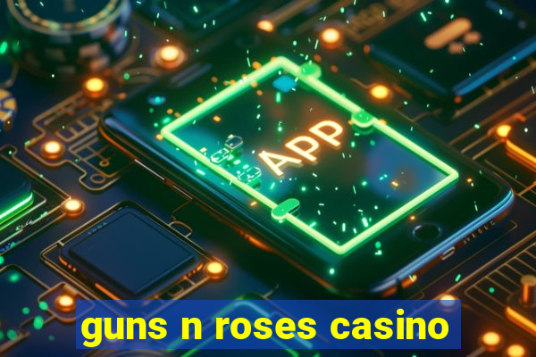 guns n roses casino