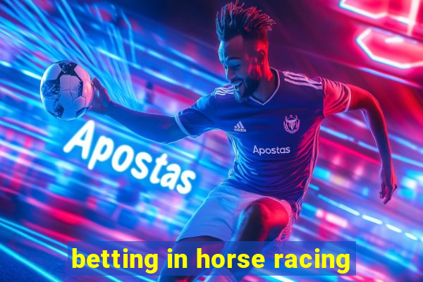 betting in horse racing