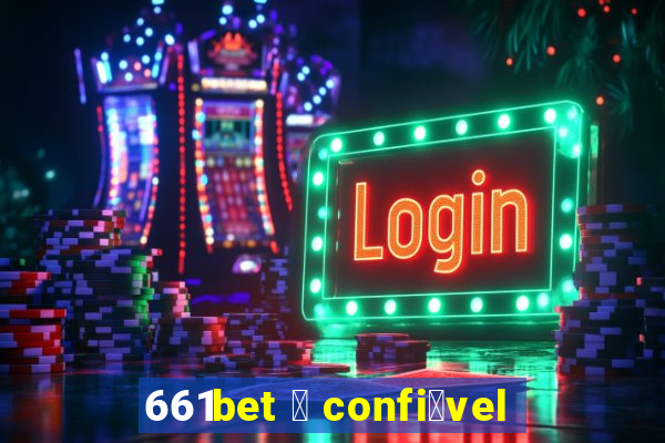 661bet 茅 confi谩vel