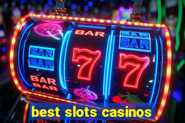 best slots casinos