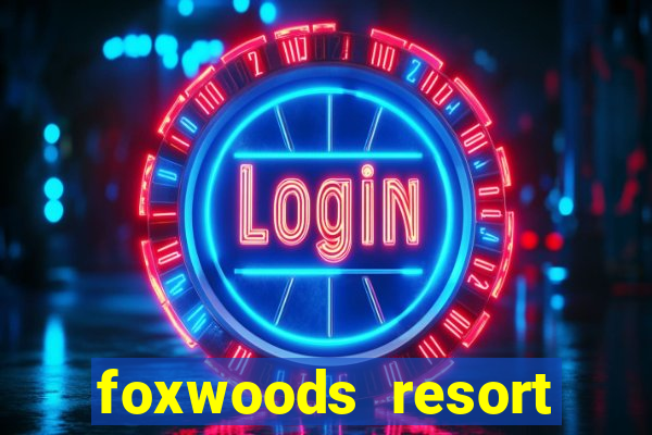 foxwoods resort casino mashantucket