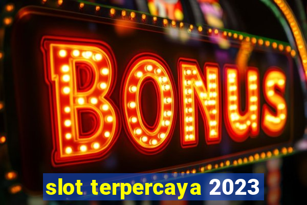 slot terpercaya 2023