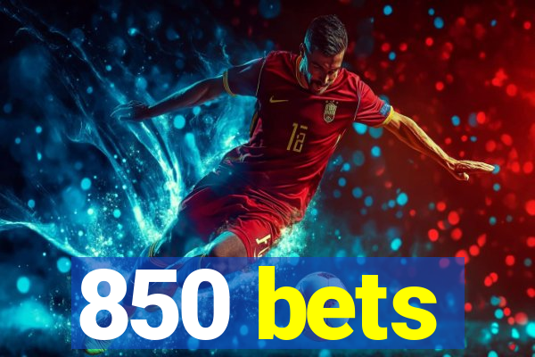 850 bets