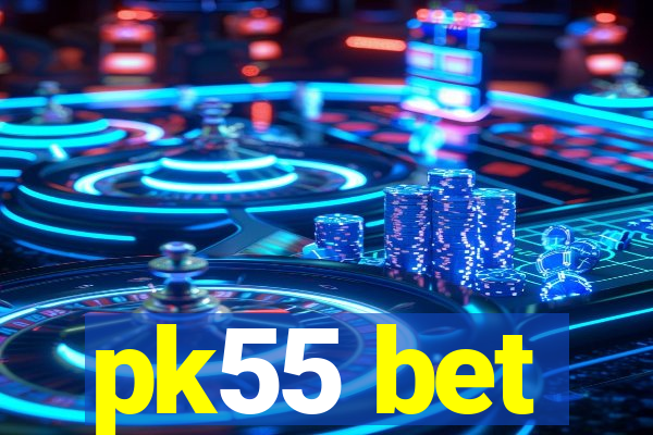 pk55 bet