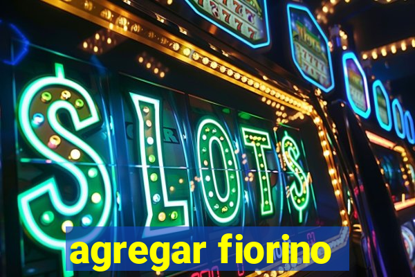 agregar fiorino