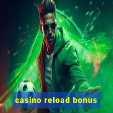 casino reload bonus