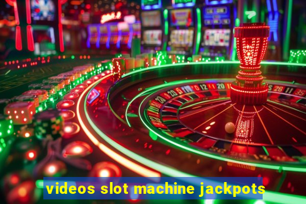 videos slot machine jackpots