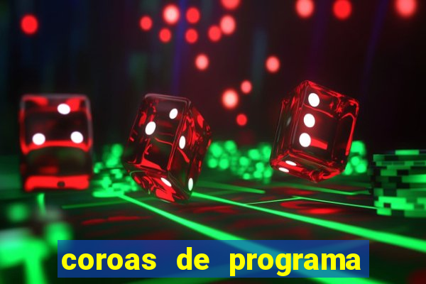 coroas de programa são paulo