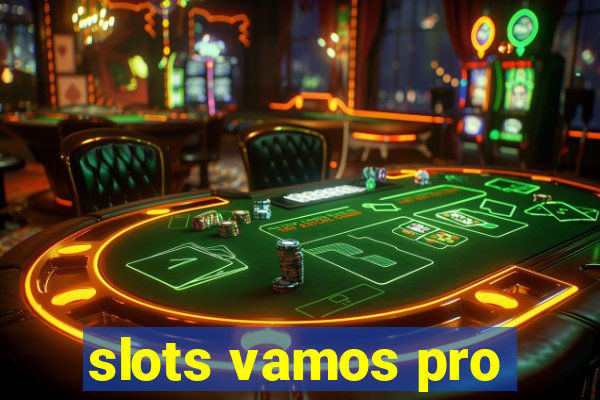 slots vamos pro