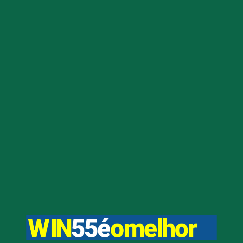 WIN55éomelhor