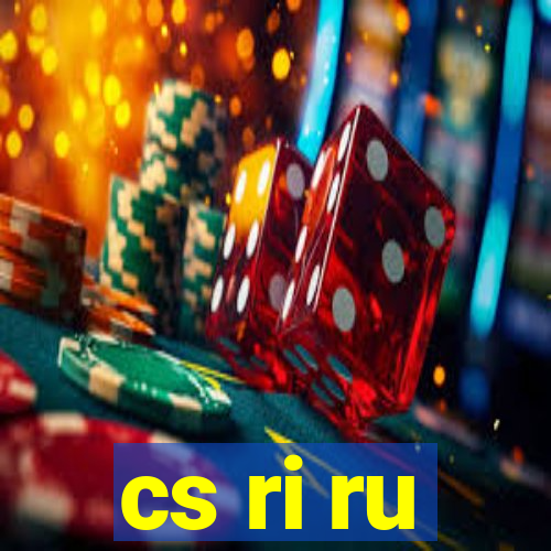 cs ri ru