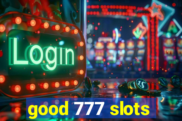 good 777 slots