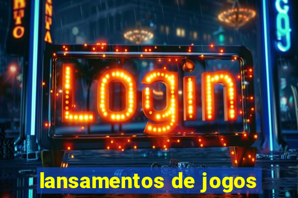 lansamentos de jogos