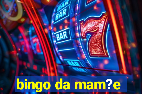 bingo da mam?e