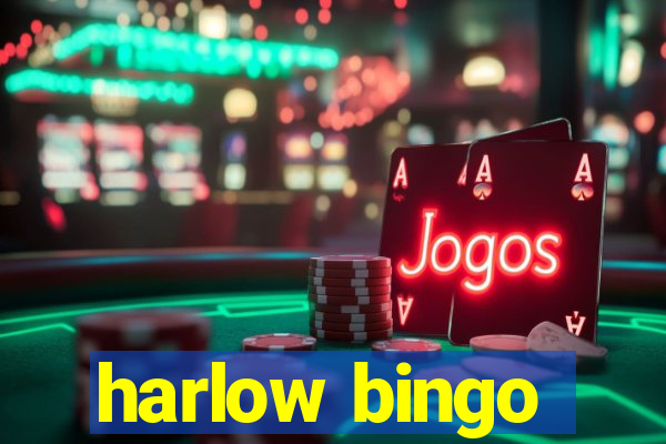 harlow bingo