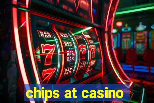 chips at casino