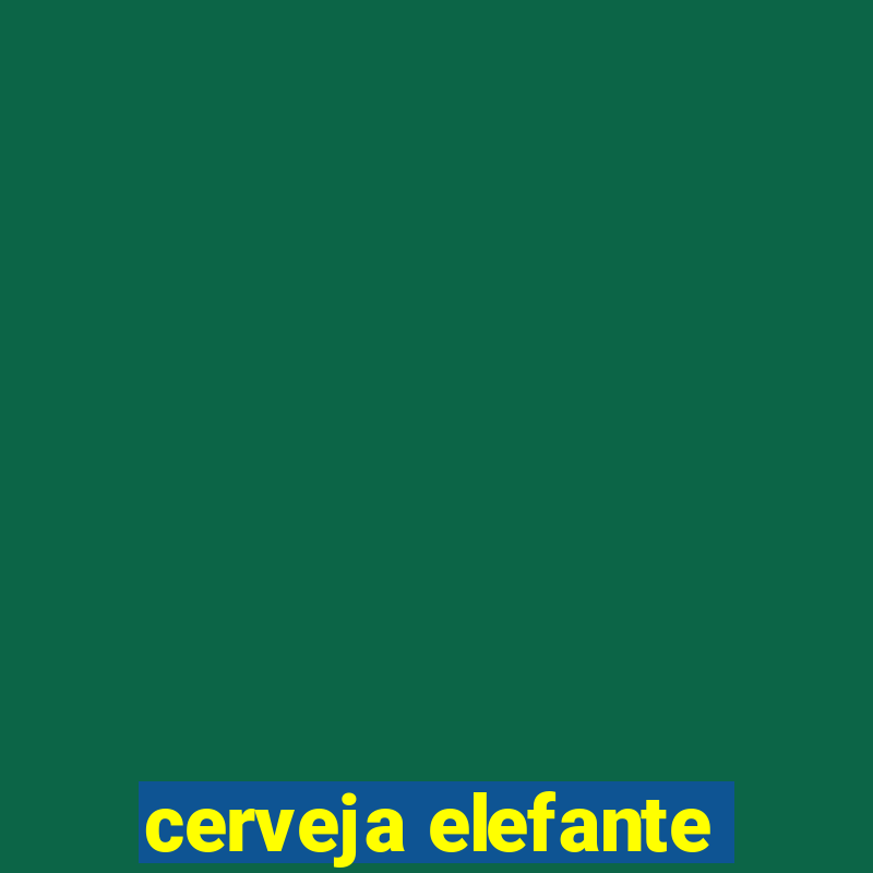 cerveja elefante