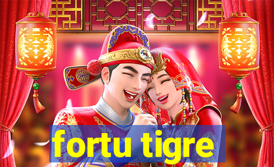 fortu tigre