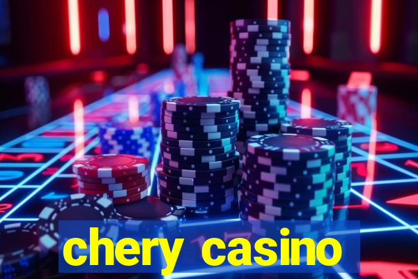 chery casino