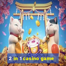 2 in 1 casino game