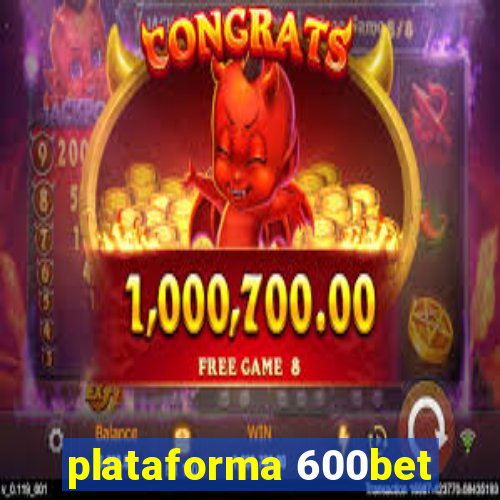 plataforma 600bet