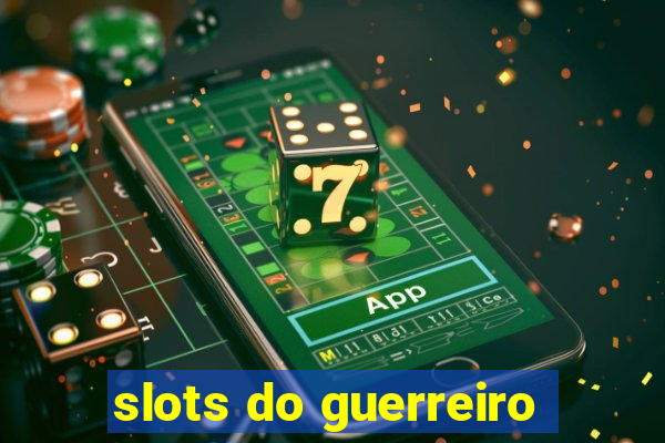 slots do guerreiro