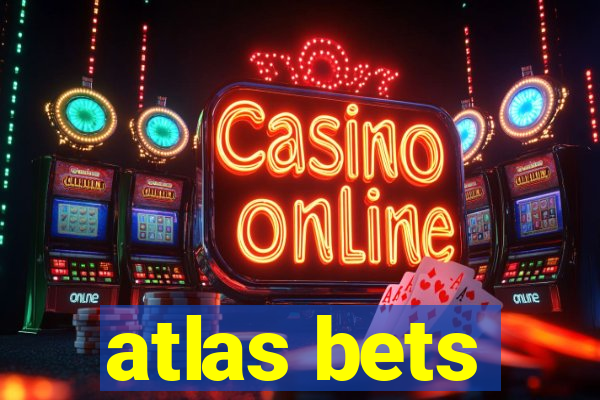 atlas bets