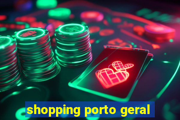 shopping porto geral