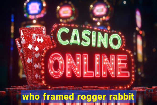 who framed rogger rabbit