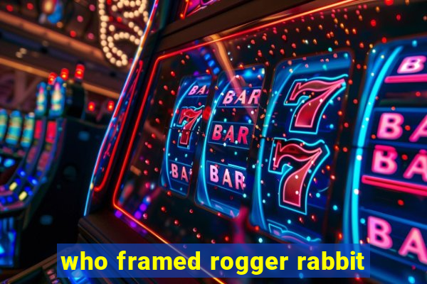 who framed rogger rabbit