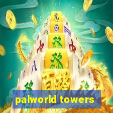 palworld towers