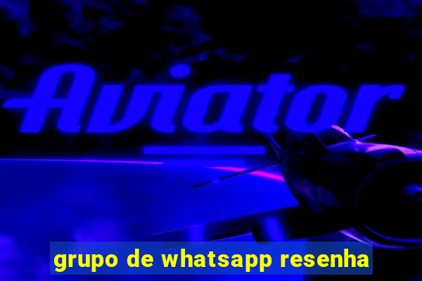 grupo de whatsapp resenha