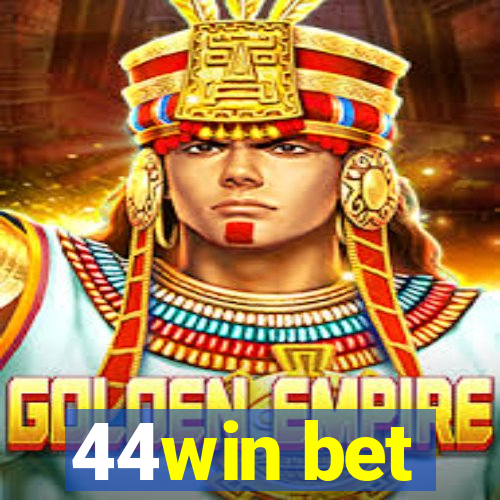 44win bet