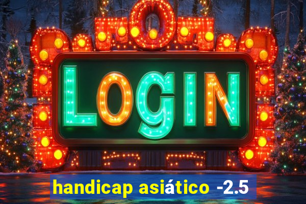 handicap asiático -2.5