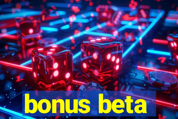 bonus beta