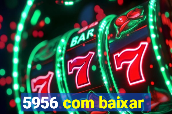 5956 com baixar